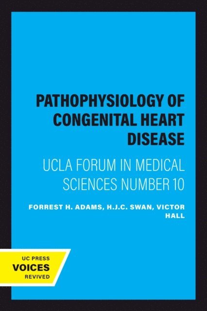 Victor Hall, H.J.C. Swan, Forrest H. Adams - Pathophysiology of Congenital Heart Disease, E-bok