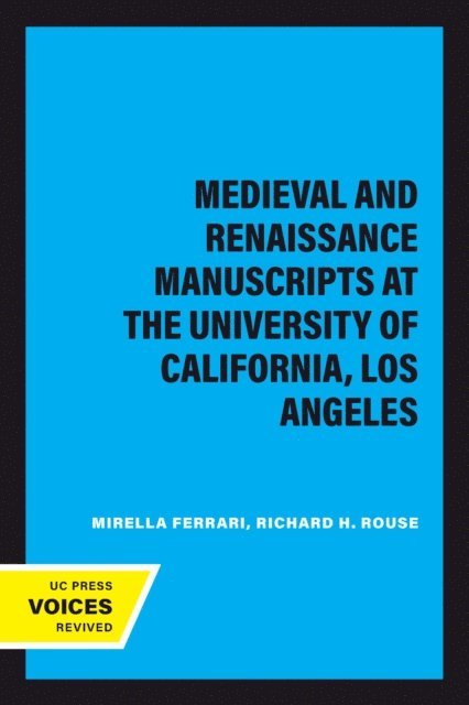 Mirella Ferrari, Richard H. Rouse - Medieval and Renaissance Manuscripts at the University of California, Los Angeles, E-bok