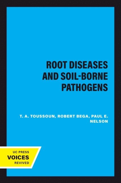 Paul E. Nelson, Robert Bega, T. A. Toussoun - Root Diseases and Soil-Borne Pathogens, E-bok