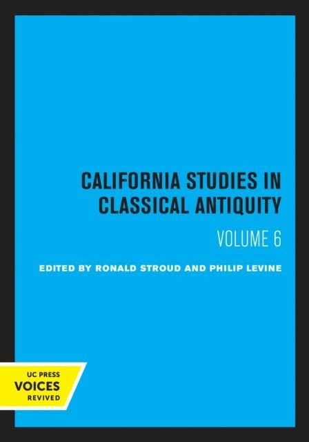 Philip Levine, Ronald S. Stroud - California Studies in Classical Antiquity, Volume 6, E-bok