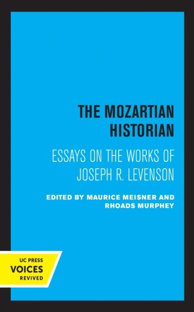 Joseph Levenson, Rhoads Murphey, Maurice Meisner - Mozartian Historian, E-bok