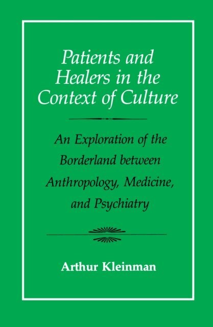Arthur Kleinman - Patients and Healers in the Context of Culture, E-bok