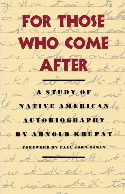 Arnold Krupat - For Those Who Come After, E-bok