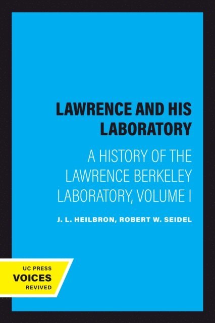 Robert W. Seidel, J. L. Heilbron - Lawrence and His Laboratory, E-bok