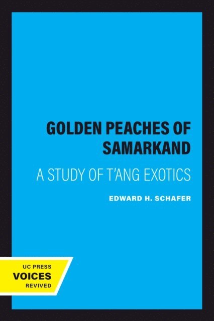 Edward H. Schafer - Golden Peaches of Samarkand, E-bok