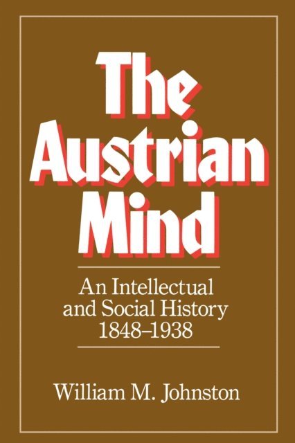 William M. Johnston - Austrian Mind, E-bok