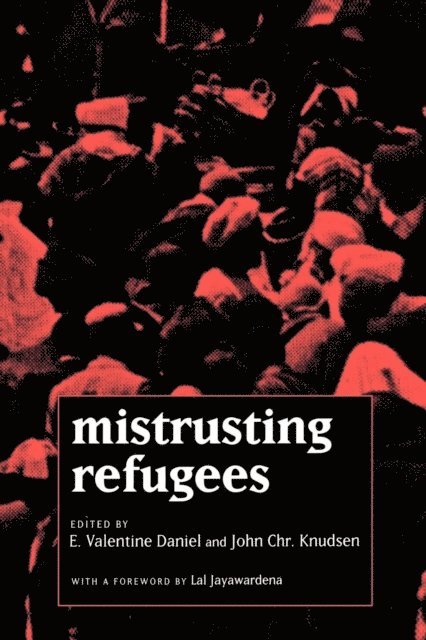 John Chr. Knudsen, E. Valentine Daniel - Mistrusting Refugees, E-bok
