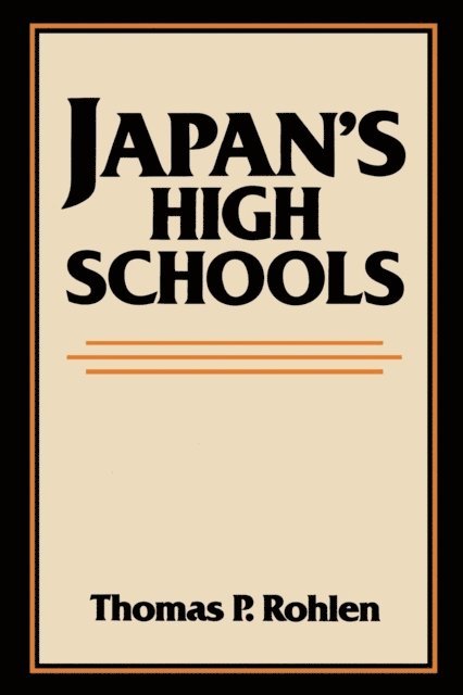 Thomas P. Rohlen - Japan's High Schools, E-bok