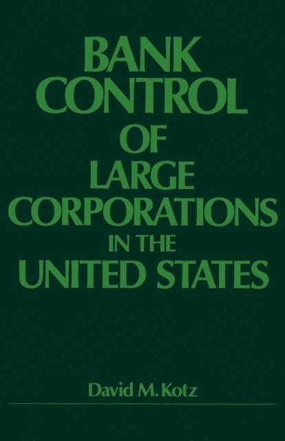 David M. Kotz - Bank Control of Large Corporations in the United States, E-bok