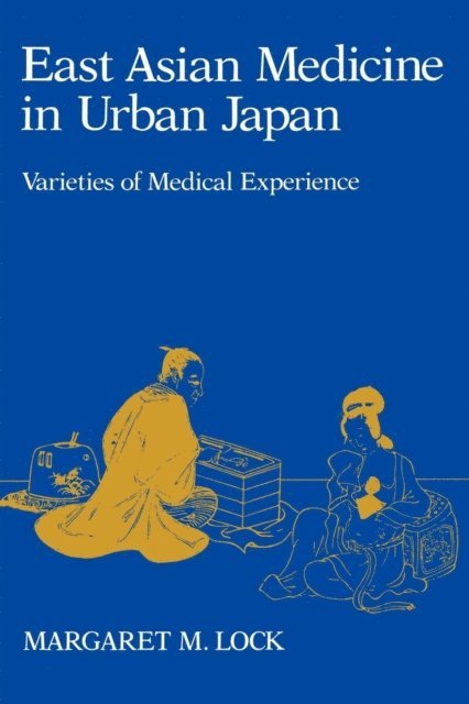 Margaret M. Lock - East Asian Medicine in Urban Japan, E-bok