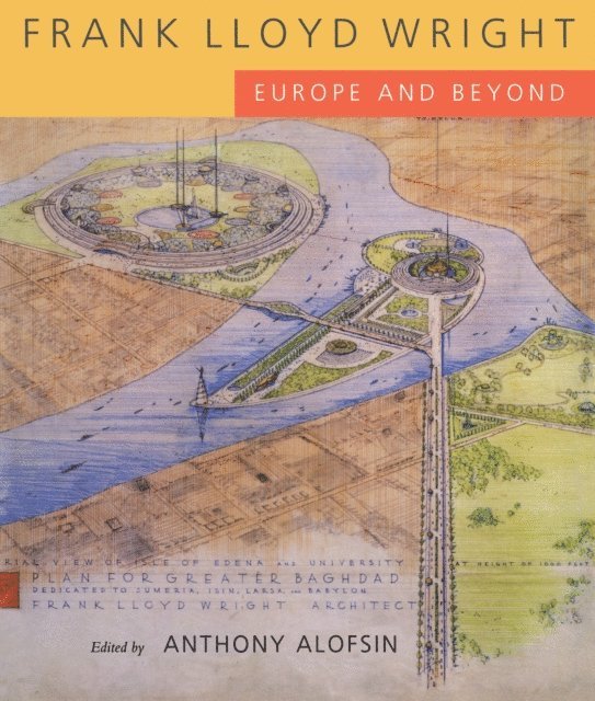 Anthony Alofsin - Frank Lloyd Wright, E-bok