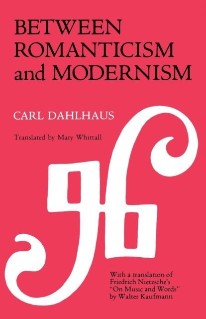 Carl Dahlhaus - Between Romanticism and Modernism, E-bok