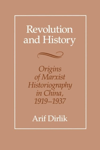 Arif Dirlik - Revolution and History, E-bok