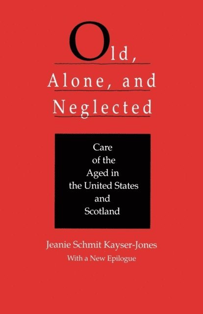 Jeanie Schmit Kayser-Jones - Old, Alone, and Neglected, E-bok