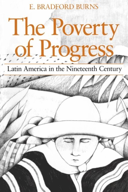 E. Bradford Burns - Poverty of Progress, E-bok