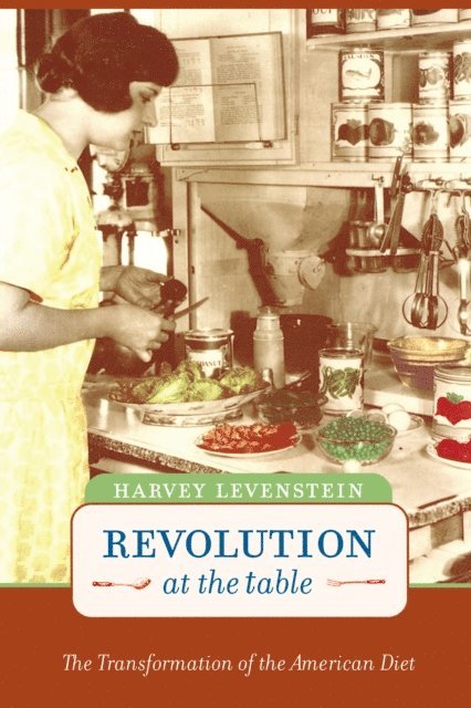 Harvey Levenstein - Revolution at the Table, E-bok