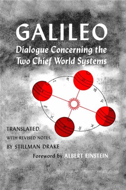 Galileo Galilei - Dialogue Concerning the Two Chief World Systems, Ptolemaic and Copernican, Second Revised edition, E-bok