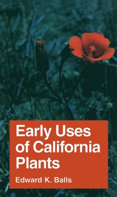 Edward K. Balls - Early Uses of California Plants, E-bok