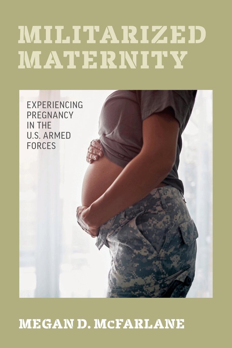 Megan D. McFarlane - Militarized Maternity, Inbunden