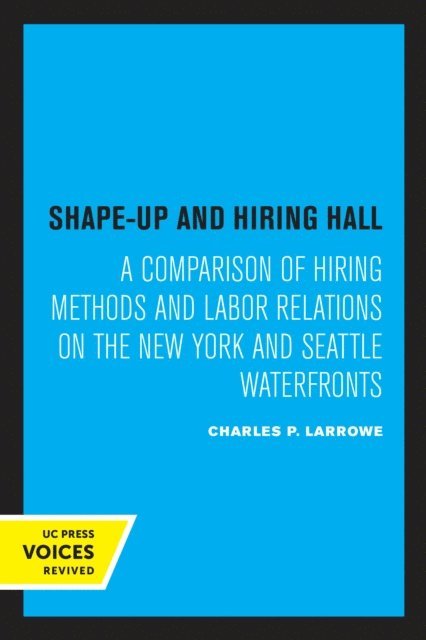 Charles P. Larrowe - Shape-Up and Hiring Hall, E-bok