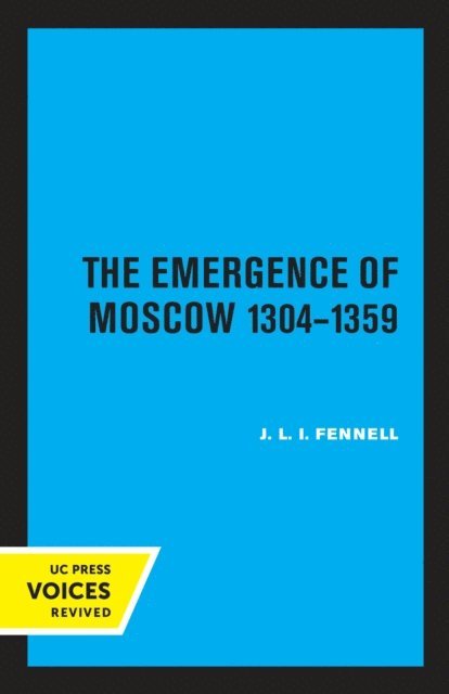 John Fennell - Emergence of Moscow, 1304-1359, E-bok