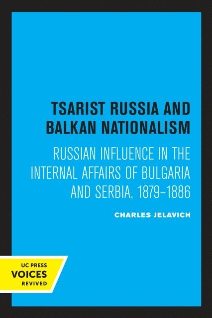 Charles Jelavich - Tsarist Russia and Balkan Nationalism, E-bok