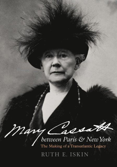 Ruth E. Iskin - Mary Cassatt between Paris and New York, E-bok