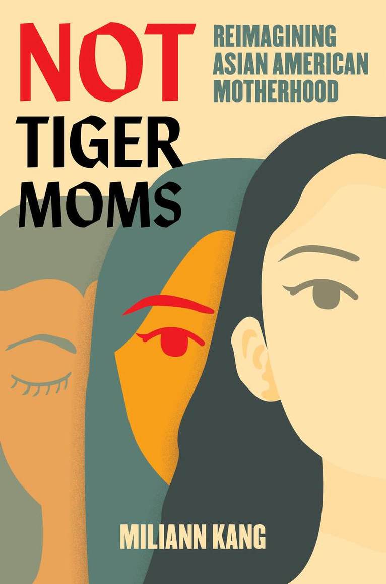 Miliann Kang - Not Tiger Moms, Inbunden
