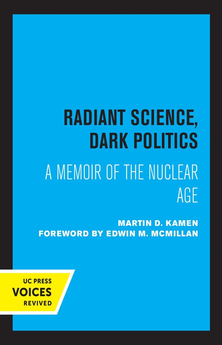 Martin D. Kamen - Radiant Science, Dark Politics, Inbunden