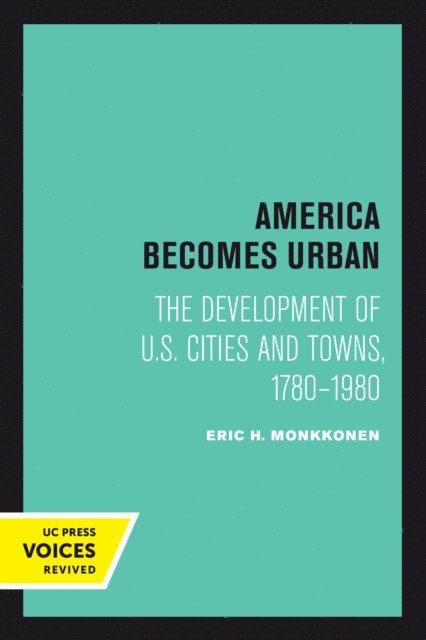 Eric H. Monkkonen - America Becomes Urban, E-bok
