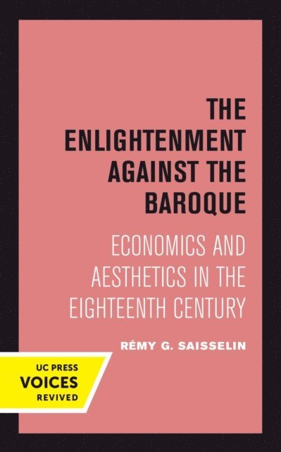 Remy G. Saisselin - Enlightenment against the Baroque, E-bok