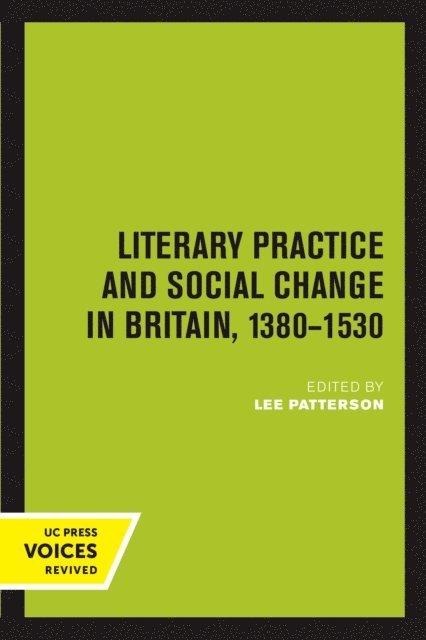 Lee Patterson - Literary Practice and Social Change in Britain, 1380-1530, E-bok