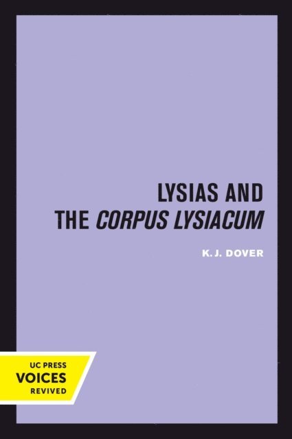 K. J. Dover - Lysias and the Corpus Lysiacum, E-bok