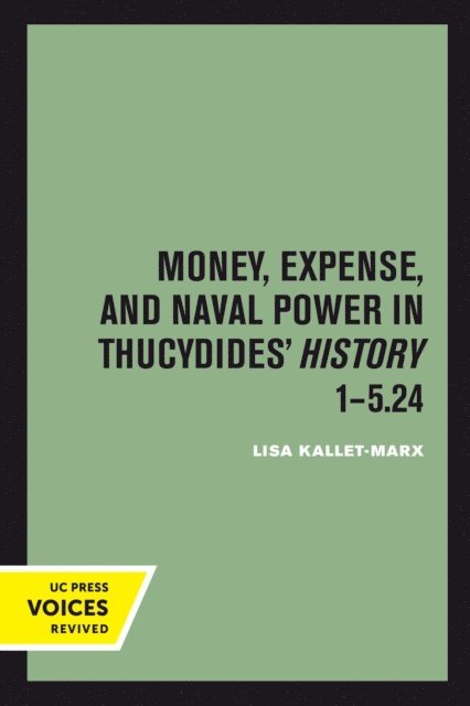 Lisa Kallet - Money, Expense, and Naval Power in Thucydides' History 1-5.24, E-bok
