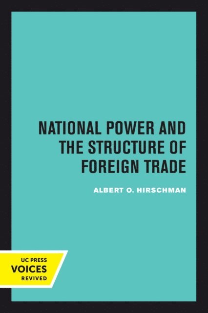 Albert Hirschman - National Power and the Structure of Foreign Trade, E-bok