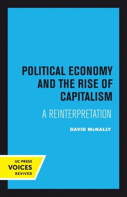 David McNally - Political Economy and the Rise of Capitalism, E-bok