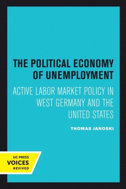 Thomas Janoski - Political Economy of Unemployment, E-bok