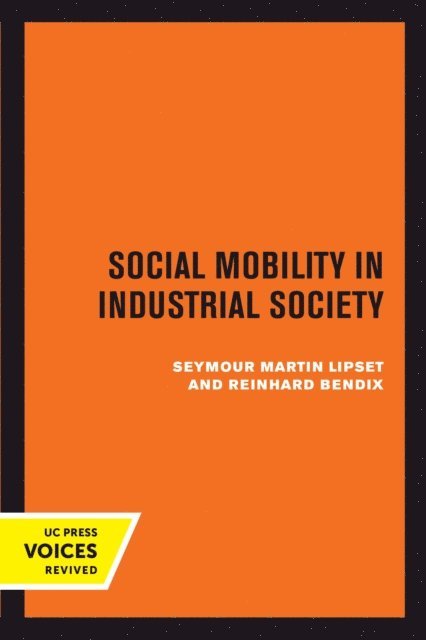 Reinhard Bendix, Seymour Martin Lipset - Social Mobility in Industrial Society, E-bok