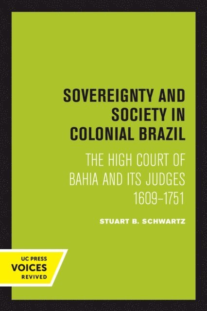 Stuart B. Schwartz - Sovereignty and Society in Colonial Brazil, E-bok