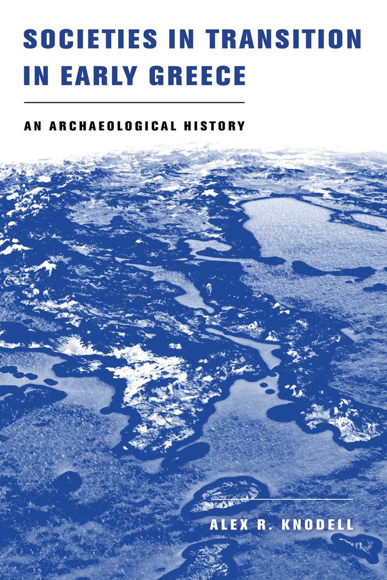 Alex R. Knodell - Societies in Transition in Early Greece, Häftad