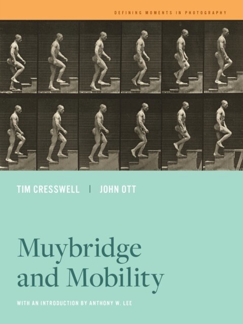 John Ott, Tim Cresswell - Muybridge and Mobility, E-bok