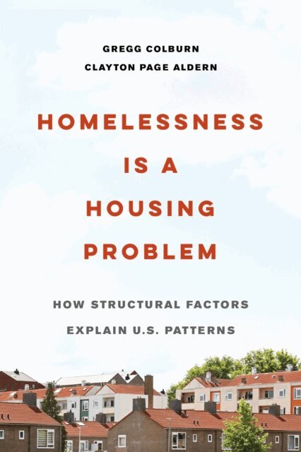 Clayton Page Aldern, Gregg Colburn - Homelessness Is a Housing Problem, E-bok