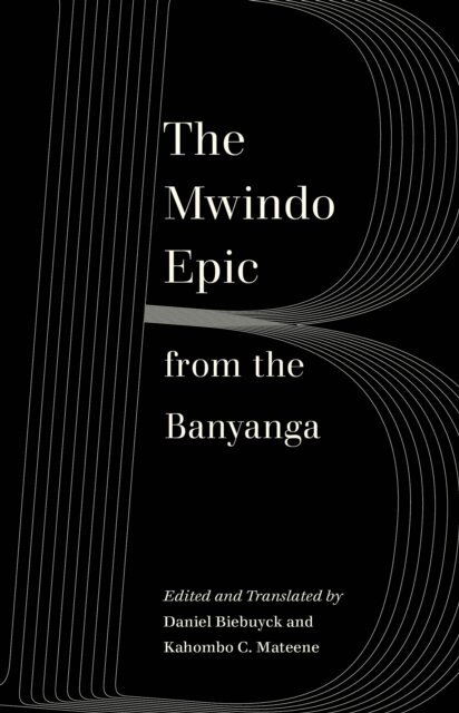 Kahombo C. Mateene, Daniel Biebuyck - Mwindo Epic from the Banyanga, E-bok