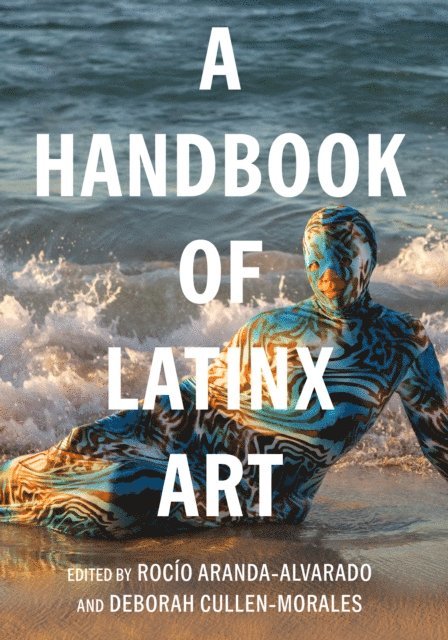 Rocio Aranda-Alvarado - Handbook of Latinx Art, E-bok