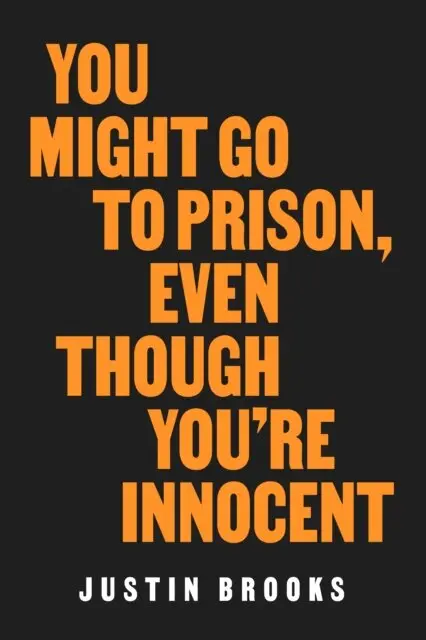 Justin Brooks - You Might Go to Prison, Even Though You're Innocent, E-bok. Tillgänglighet: Lägg i varukorg