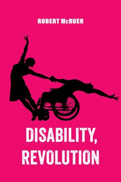 Robert McRuer - Disability, Revolution, E-bok