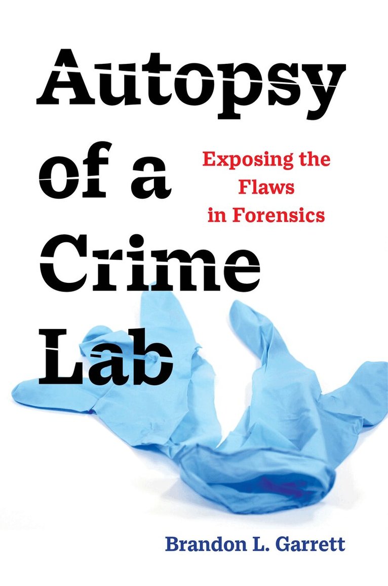 Brandon L. Garrett - Autopsy of a Crime Lab, Häftad. Tillgänglighet: Lägg i varukorg