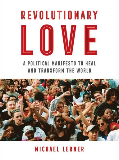 Revolutionary Love av Michael Lerner, RABBI Michael Lerner
