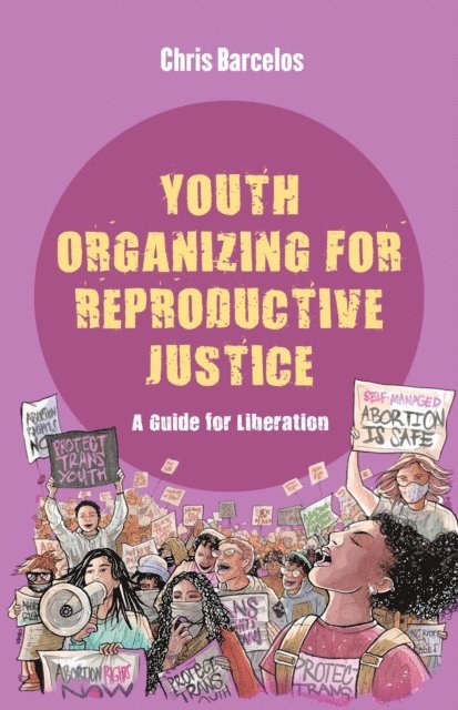 Chris Barcelos - Youth Organizing for Reproductive Justice, E-bok