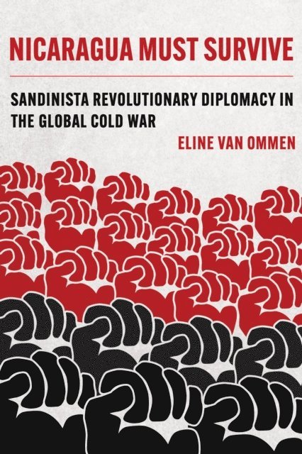 Eline van Ommen - Nicaragua Must Survive, E-bok